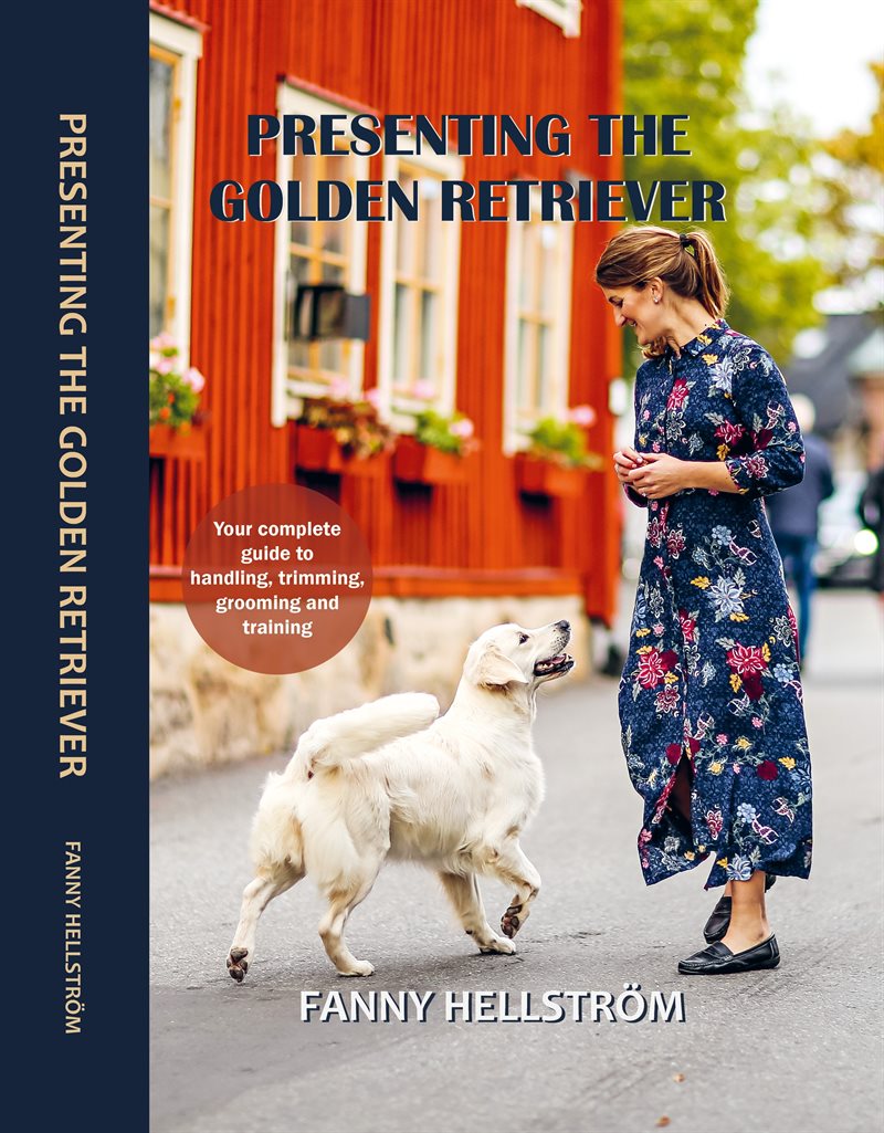 Presenting the Golden Retriever : your complete guide to handling, trimming, grooming and training