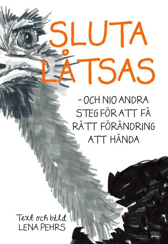 Sluta låtsas - och nio andra steg för att få rätt förändring att hända