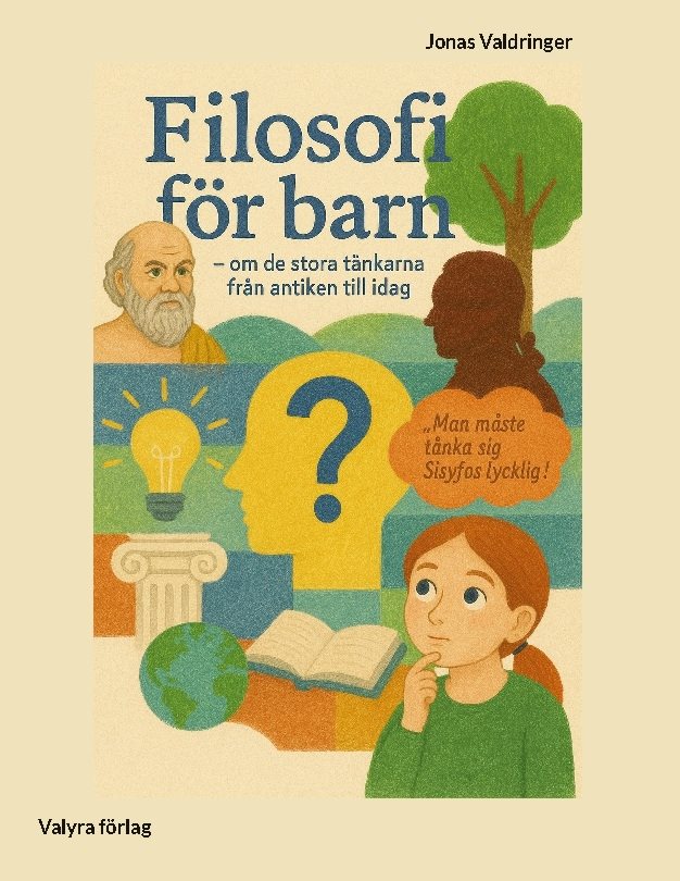 Filosofi för barn : om de stora tänkarna från antiken till idag