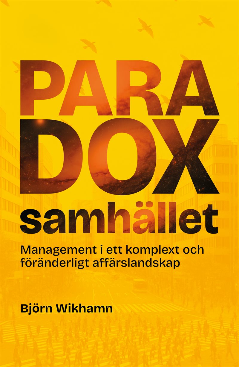 Paradoxsamhället : Management i ett komplext och föränderligt affärslandskap