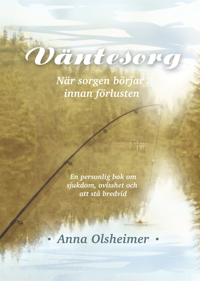 Väntesorg : när sorgen börjar innan förlusten