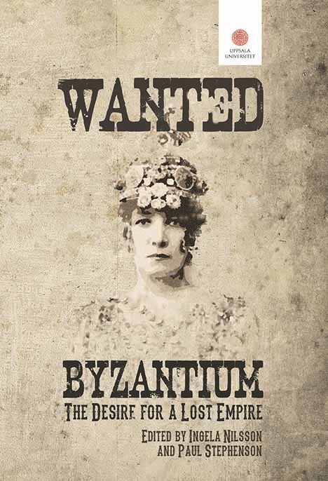 Wanted: Byzantium. The Desire for a Lost Empire.