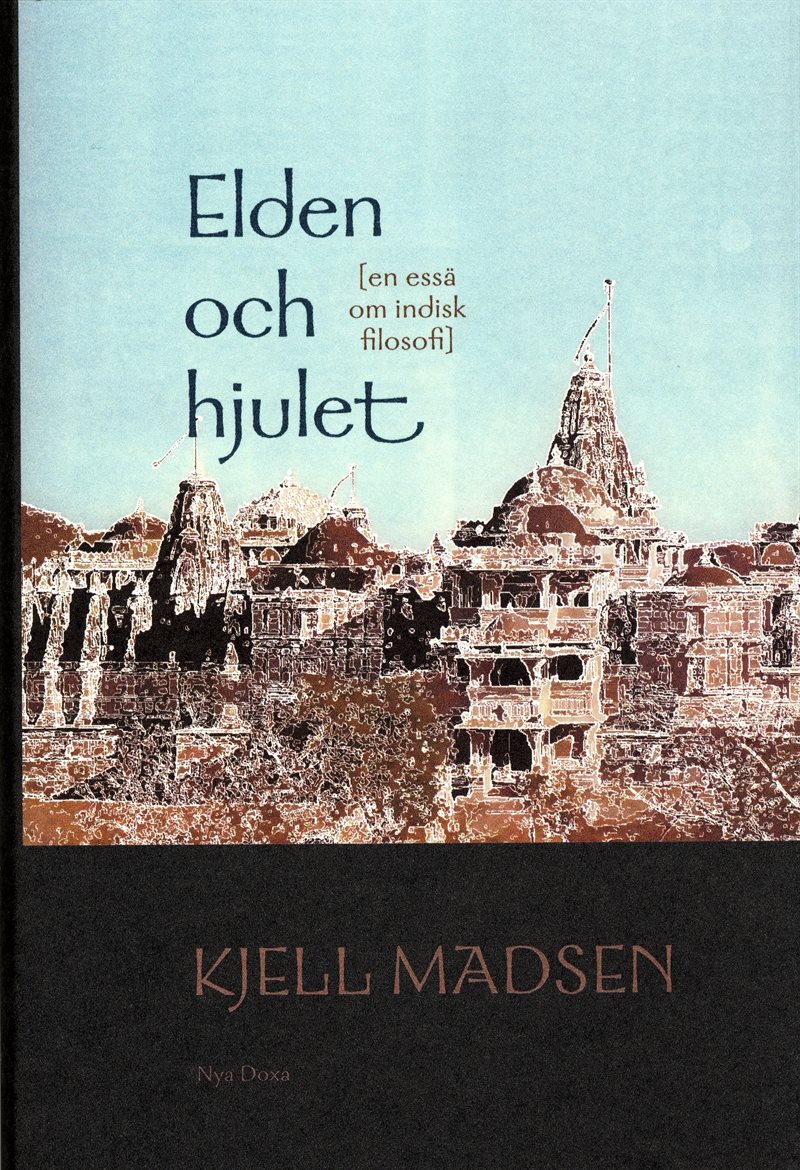 Elden och hjulet : En essä om indisk filosofi