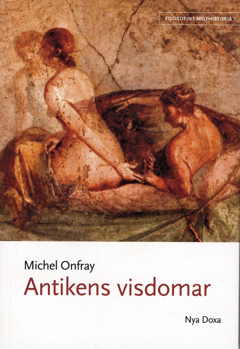 Filosofins mothistoria. D. 1, Antikens visdomar