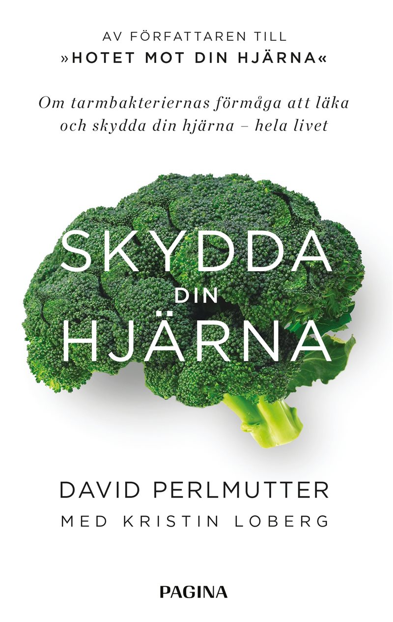 Skydda din hjärna : om tarmbakteriernas förmåga att läka och skydda din hjä