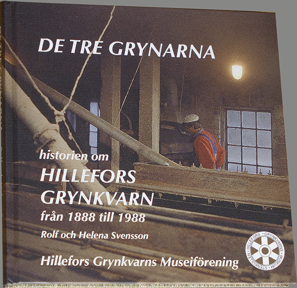 De tre grynarna : historien om Hillefors grynkvarn 1888-1988