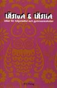 Läslust och läslist : idéer för högstadiet och gymnasiet