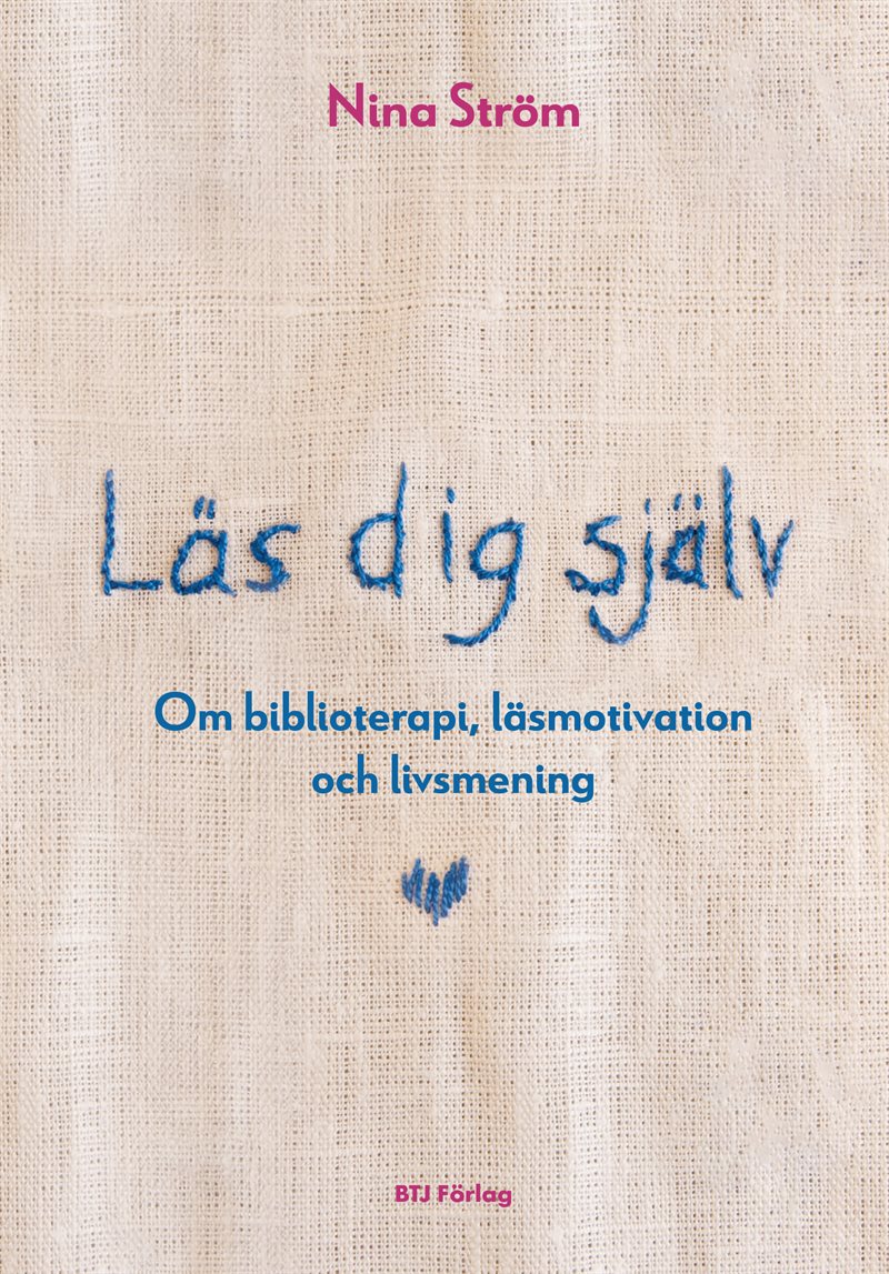 Läs dig själv : om biblioterapi, läsmotivation och livsmening