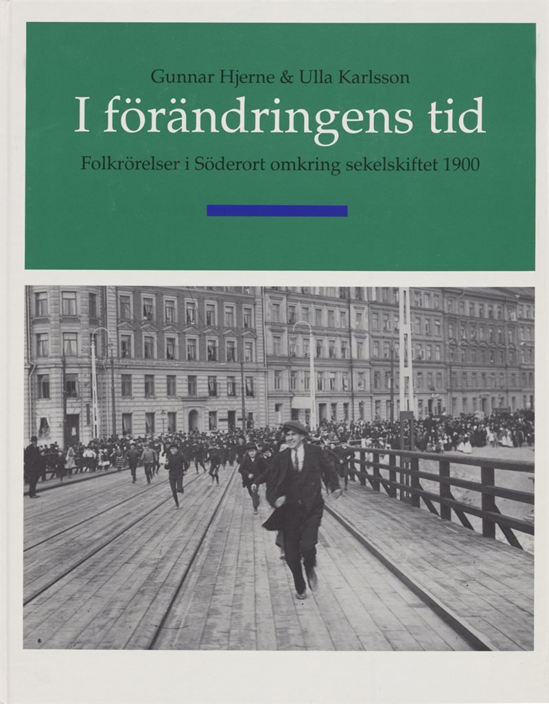 I förändringens tid - Folkrörelser i söderort omkring sekelskiftet 1900