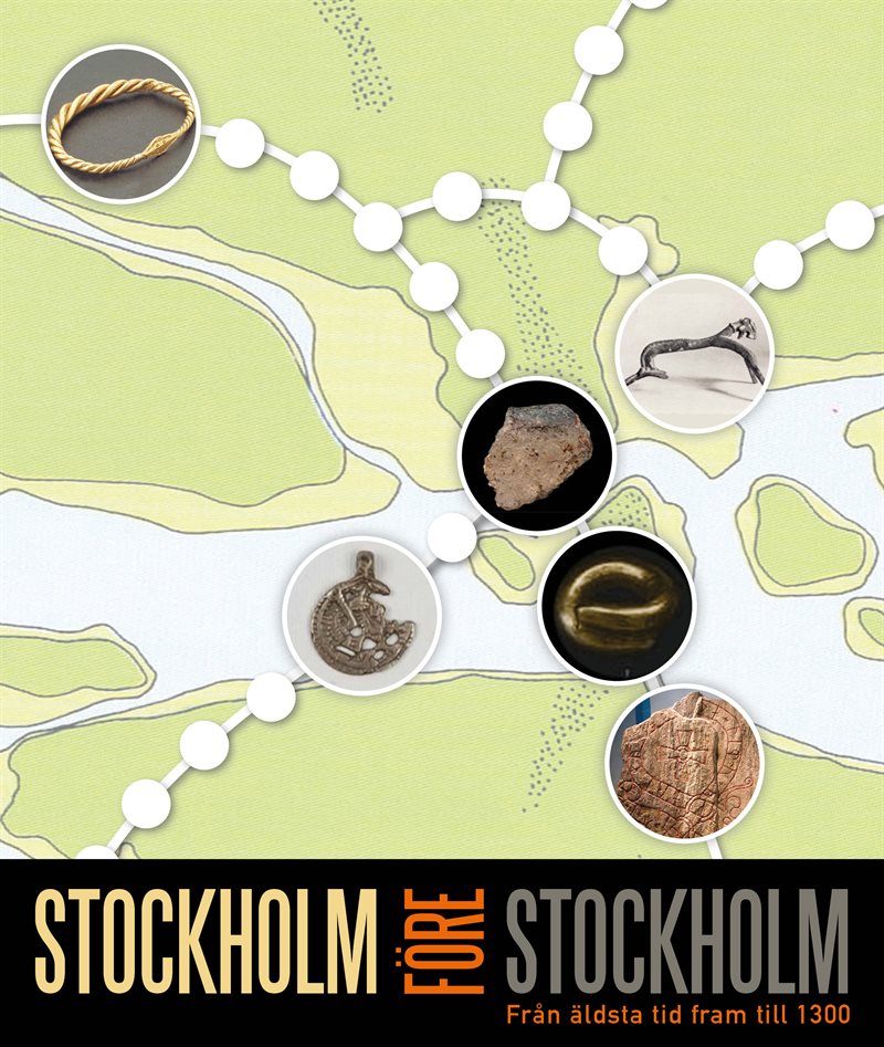 Stockholm före Stockholm : från äldsta tid fram till 1300