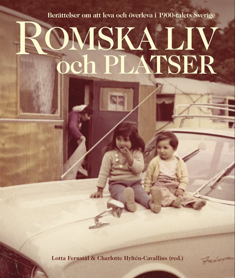 Romska liv och platser : Berättelser om att leva och överleva i 1900-talets