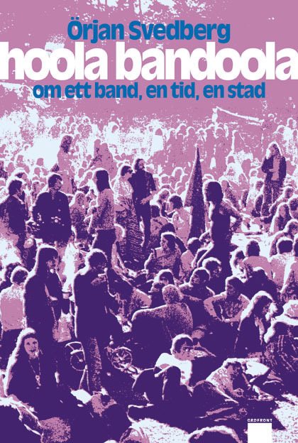 Hoola Bandoola Band : om ett band, en tid, en stad