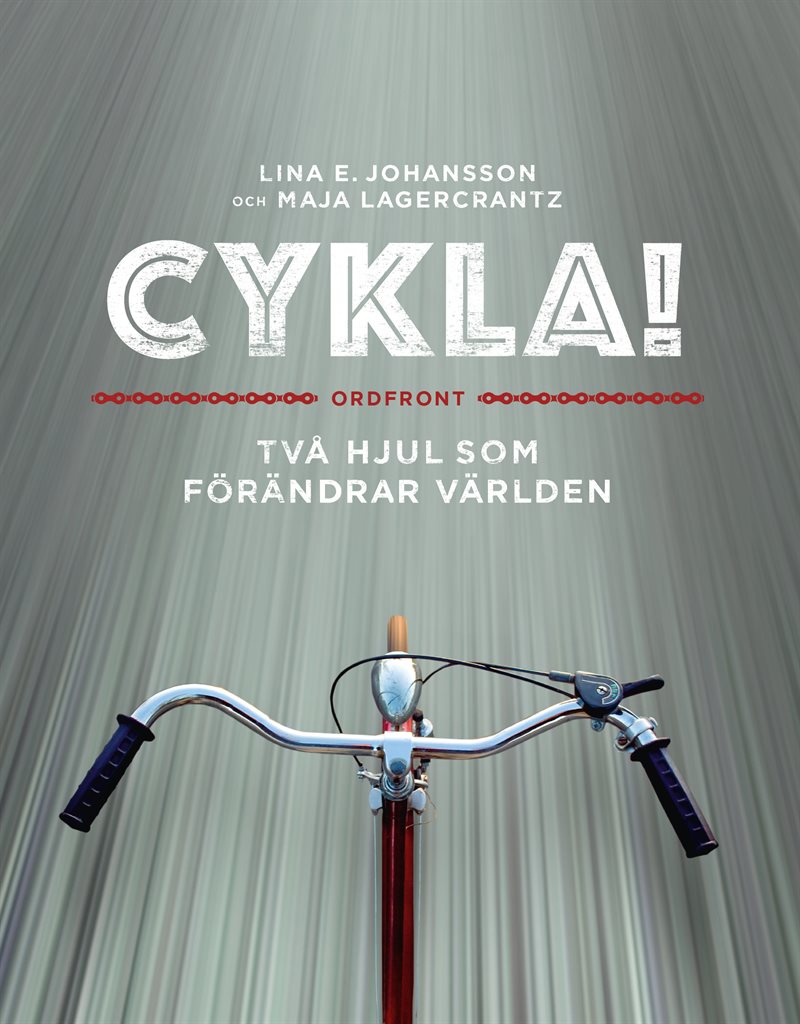 Cykla! : två hjul som förändrar världen