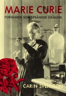 Marie Curie : forskaren som sprängde gränser