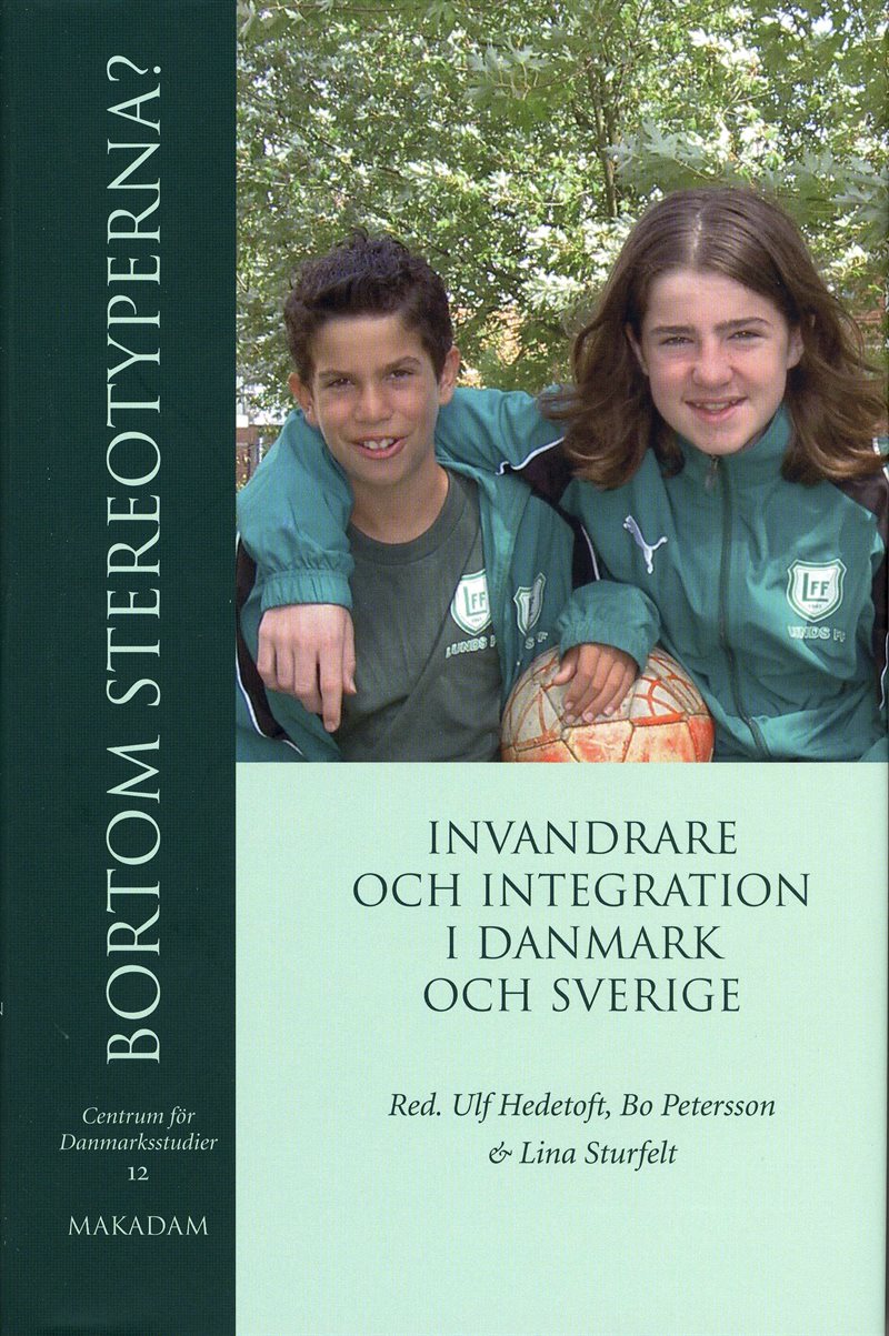 Bortom stereotyperna? : invandrare och integration i Danmark och Sverige