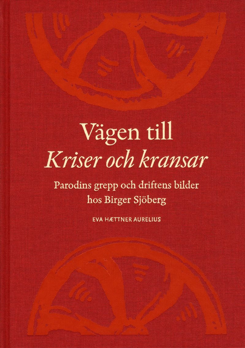 Vägen till Kriser och kransar : parodins grepp och driftens bilder hos Birger Sjöberg