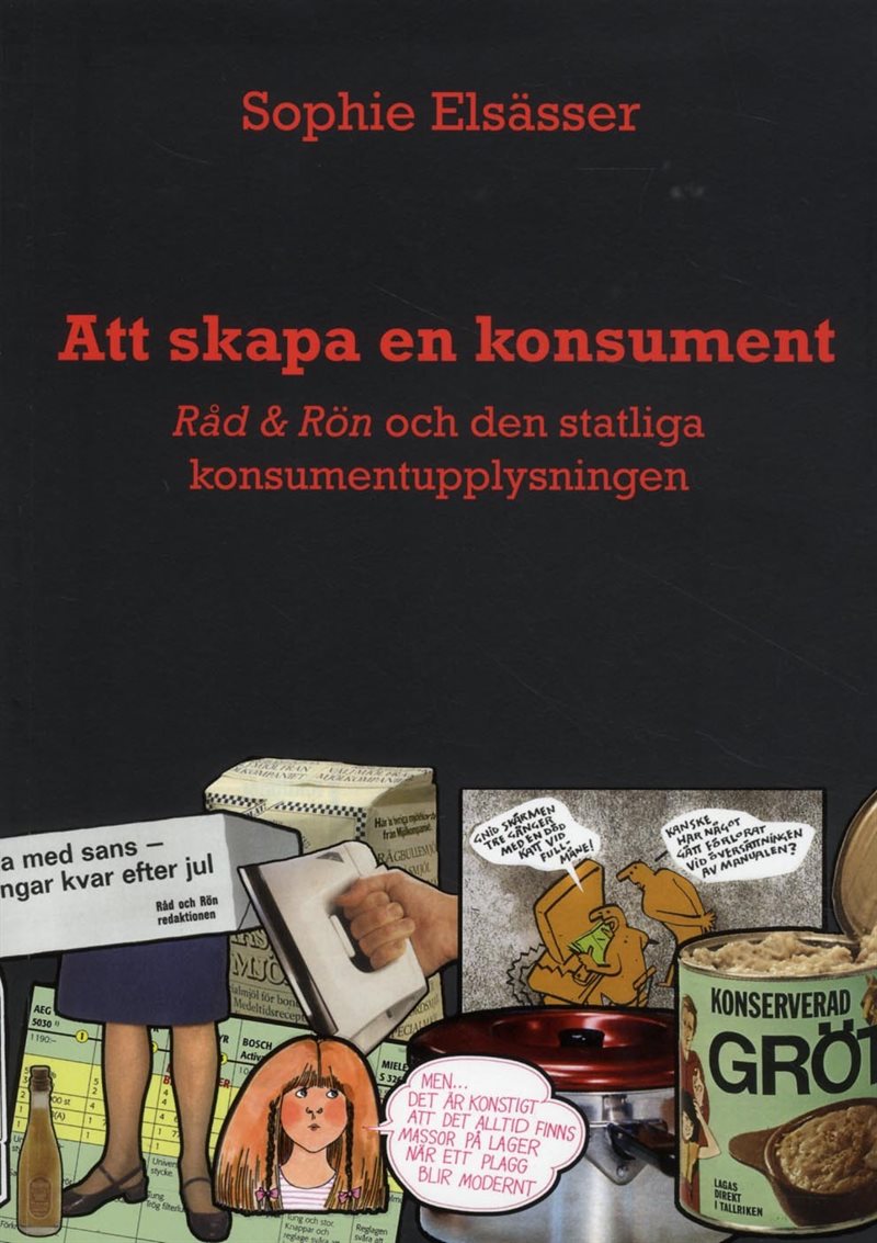 Att skapa en konsument : Råd & Rön och den statliga konsumentupplysningen