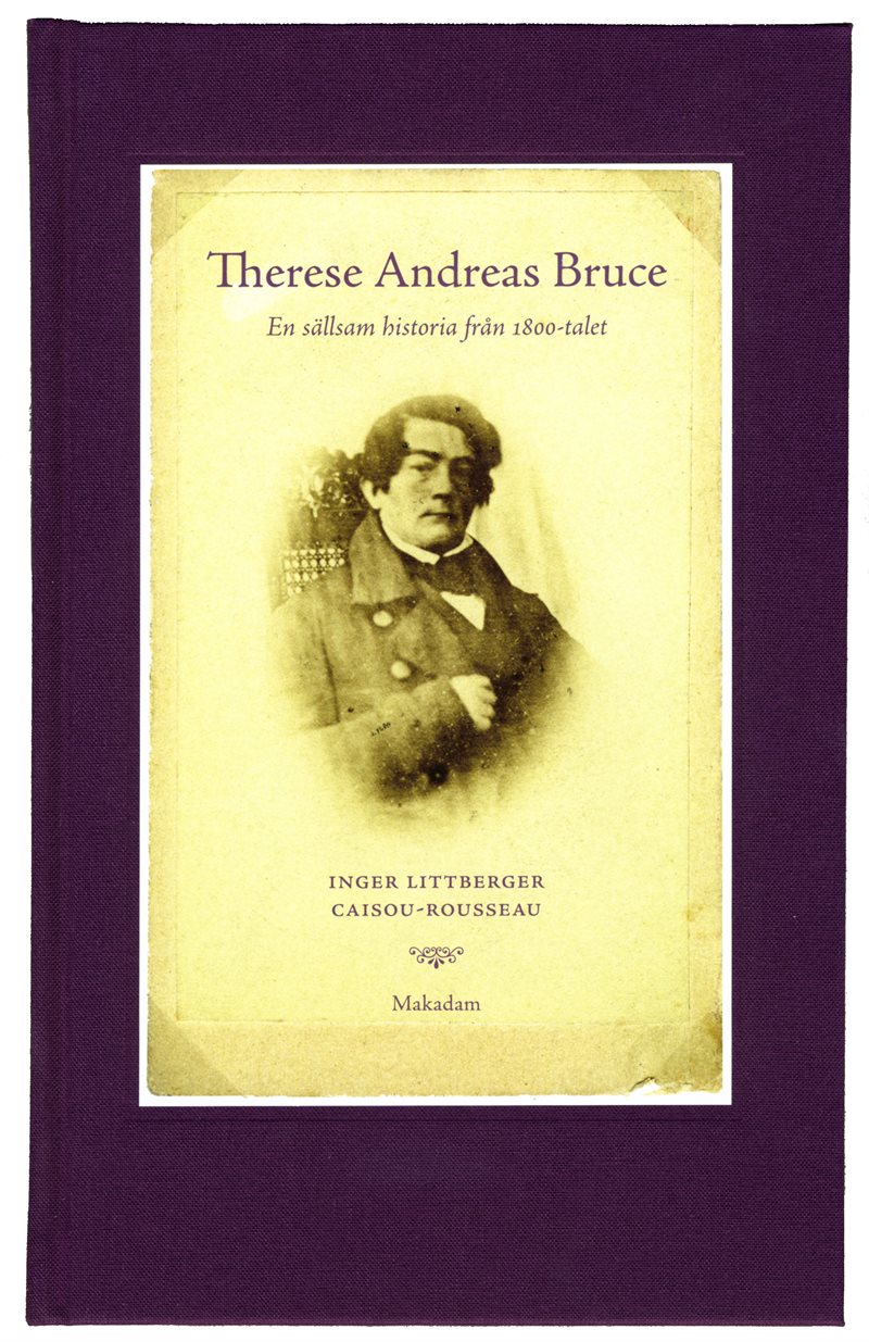 Therese Andreas Bruce : en sällsam historia från 1800-talet Levnadsberättels