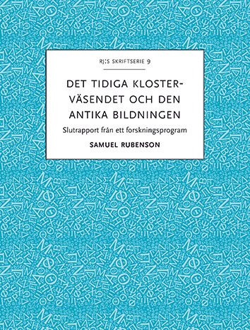 Det tidiga klosterväsendet och den antika bildningen : slutrapport från ett forskningsprogram