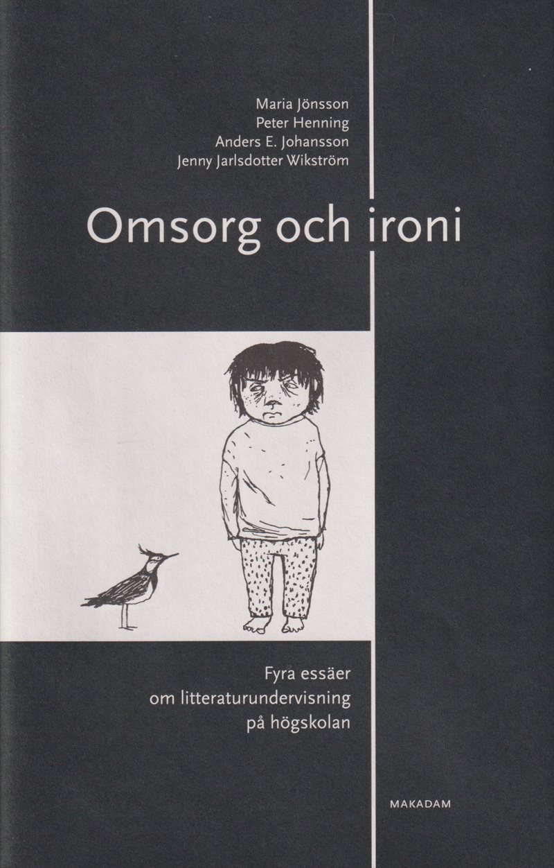 Omsorg och ironi: Fyra essäer om litteraturundervisning på högskolan