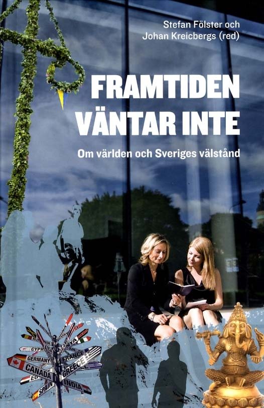 Framtiden väntar inte : Om världen och Sveriges välstånd