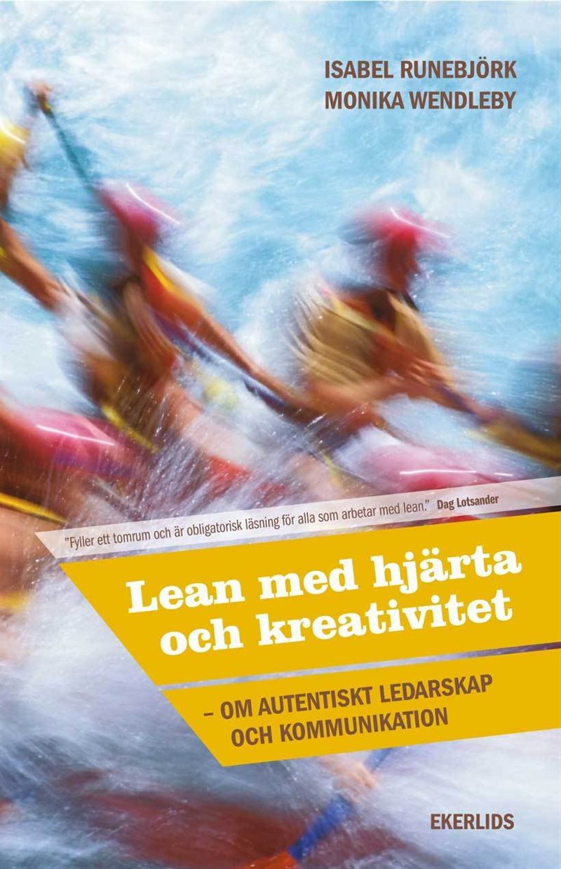 Lean med hjärta och kreativitet : om autentiskt ledarskap och kommunikation