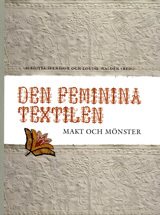 Den feminina textilen : makt och mönster