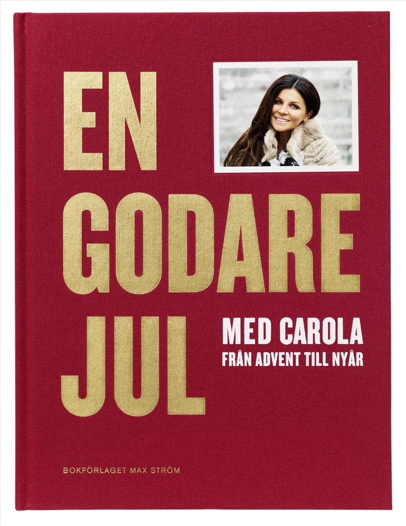 En godare jul med Carola : från advent till nyår