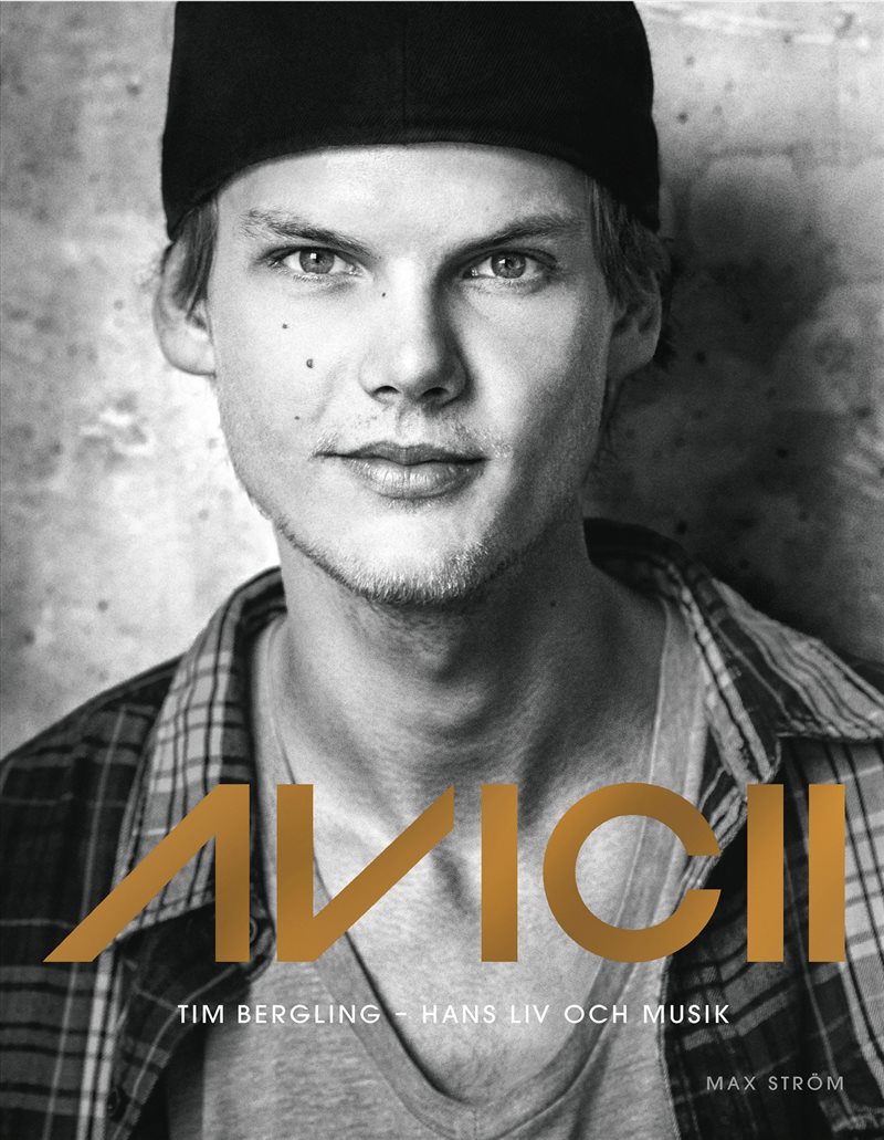 Avicii : Tim Bergling - hans liv och musik