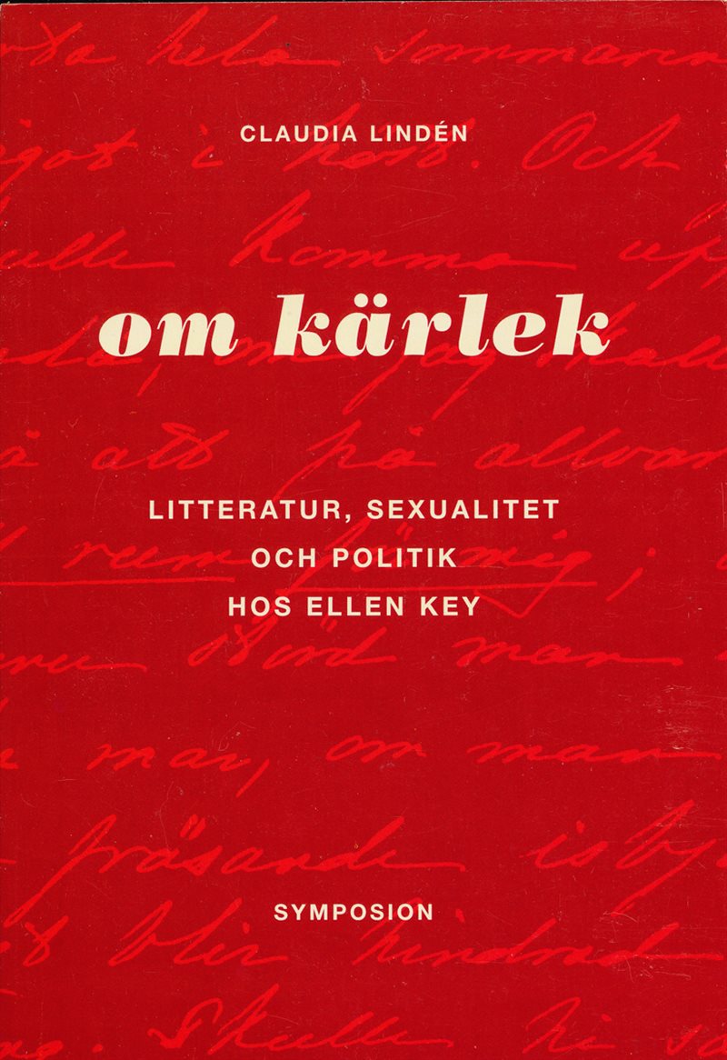 Om kärlek : litteratur, sexualitet och politik hos Ellen Key