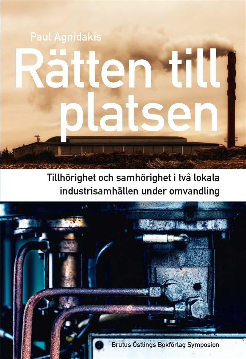 Rätten till platsen : tillhörighet och samhörighet i två lokala industrisamhällen