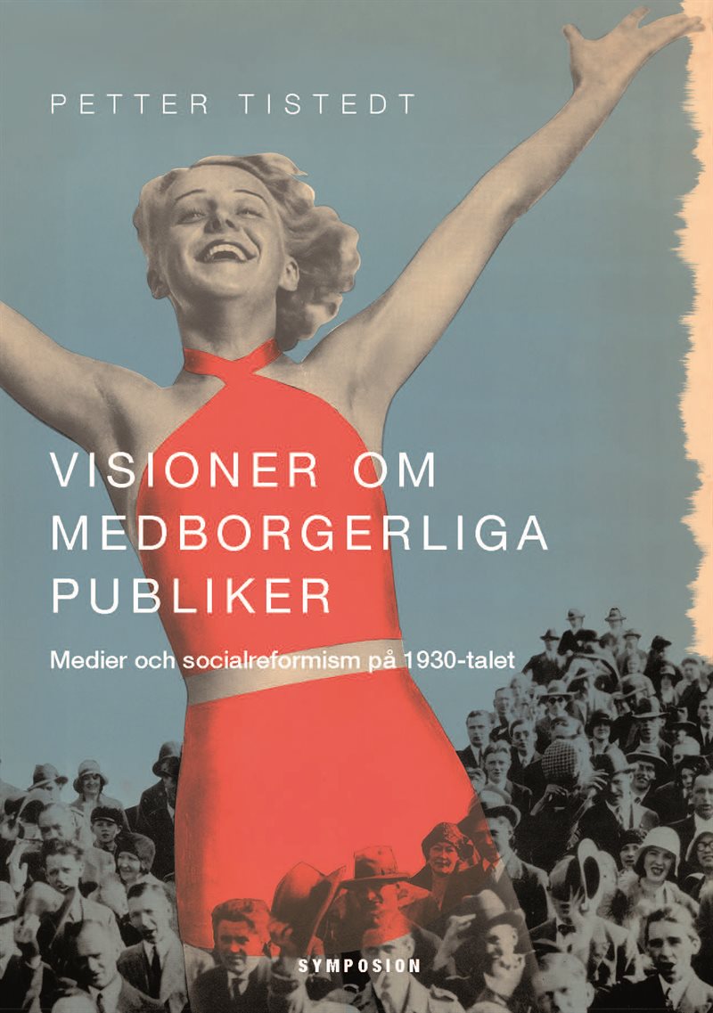 Visioner om medborgerliga publiker : medier och socialreformism på 1930-talet