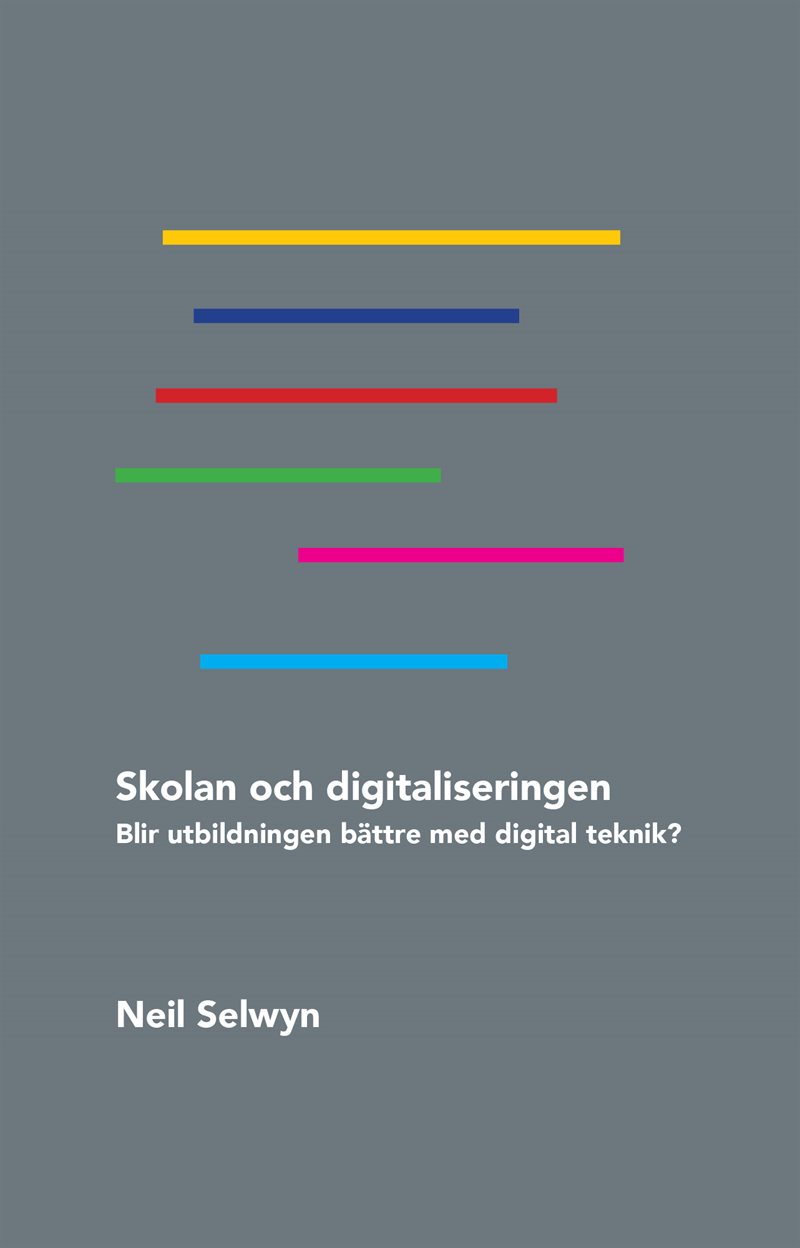 Skolan och digitaliseringen : blir utbildningen bättre med digital teknik?