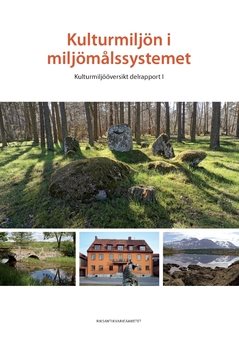 Kulturmiljön i miljömålssystemet : kulturmiljööversikt. Delrapport 1