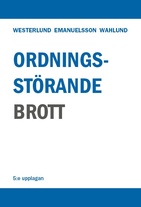 Ordningsstörande brott – En studie av brottsbalken och annan lagstiftning, särskilt polislagen