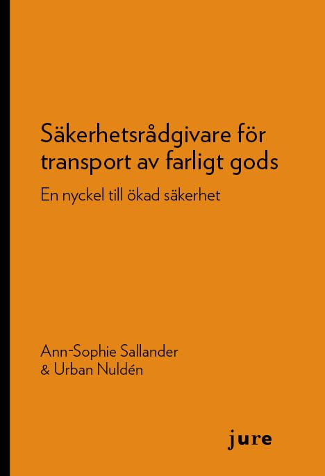 Säkerhetsrådgivare för transport av farligt gods : En nyckel till ökad säkerhet