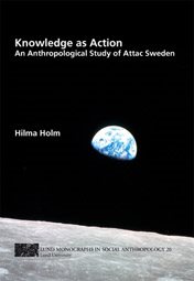 Knowledge as action : an anthropological study of attac Sweden