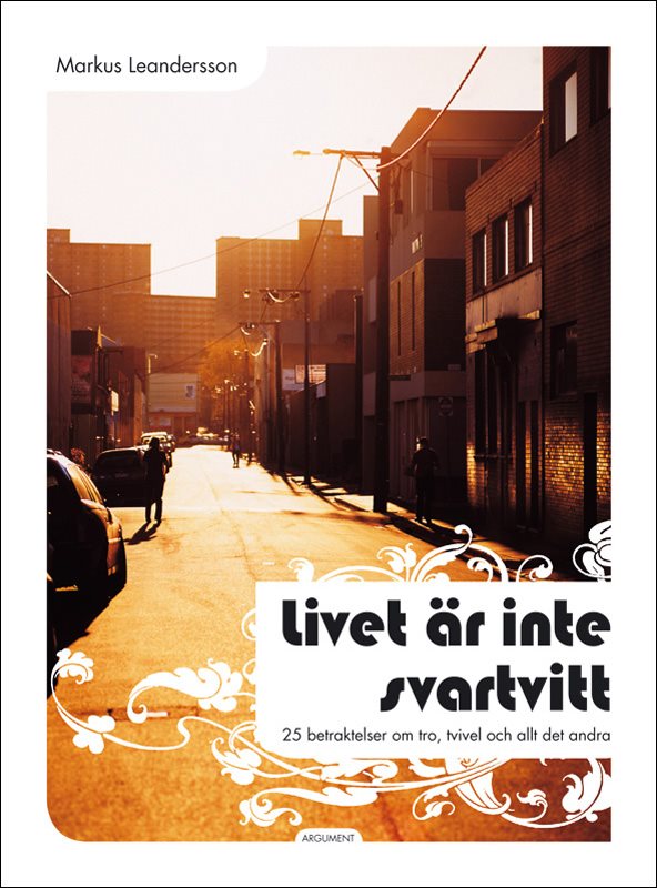 Livet är inte svartvitt : 25 betraktelser om tro, tvivel och allt det andra