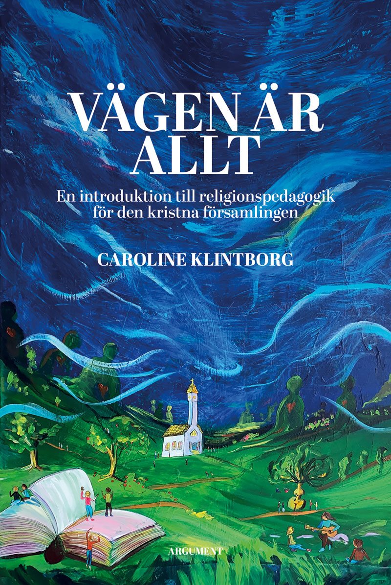 Vägen är allt : en introduktion till religionspedagogik för den kristna församlingen