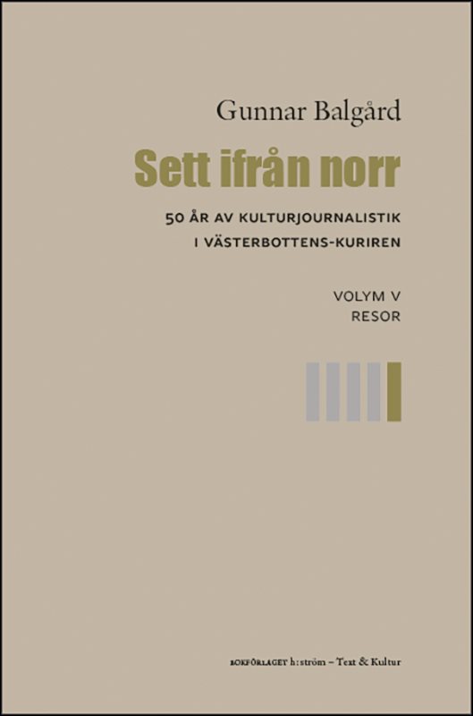 Sett ifrån norr : 50 år av kulturjournalistik i Västerbotten-Kuriren. Volym 5, Resor