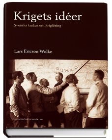 Krigets idéer : svenska tankar om krigföring 1320-1920