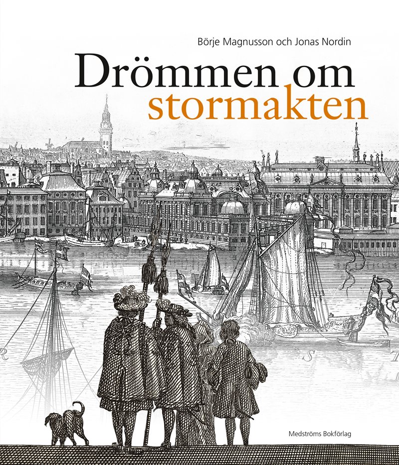 Drömmen om stormakten : Erik Dahlberghs Sverige