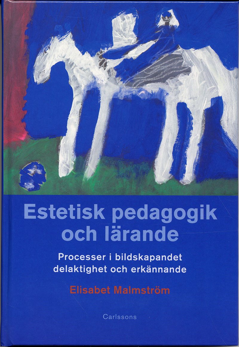 Estetisk pedagogik och lärande : processer i bildskapandet, delaktighet och