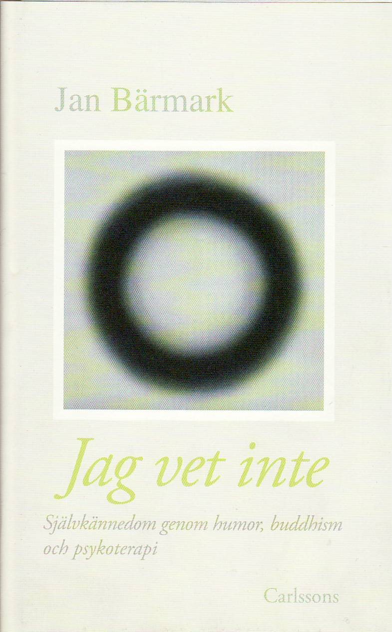 Jag vet inte : självkännedom genom humor, buddhism och psykoterapi