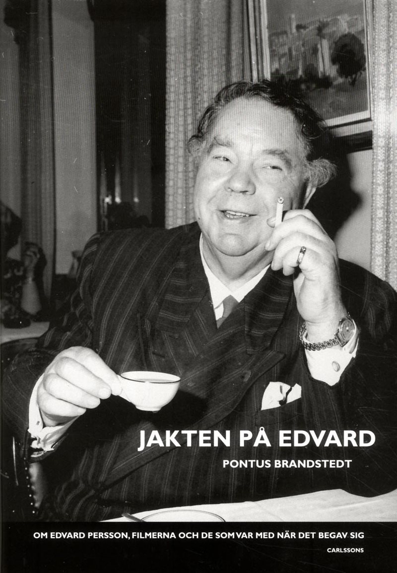 Jakten på Edvard : Om Edvard Persson, filmerna och de som var med när det b