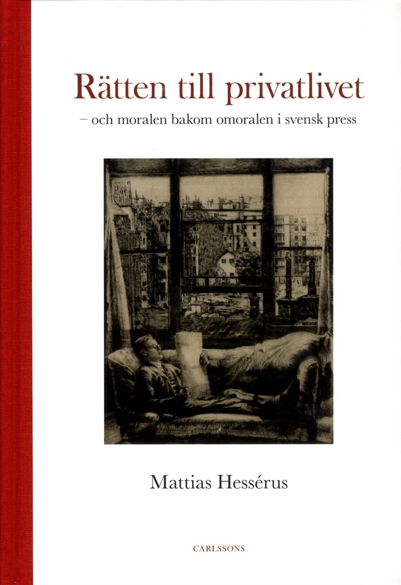 Rätten till privatlivet : och moralen bakom omoralen i svensk press
