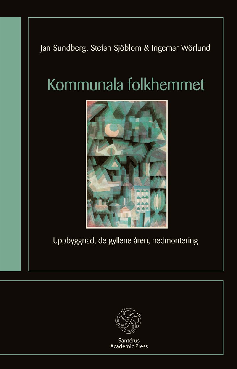 Kommunala folkhemmet : uppbyggnad, de gyllene åren, nedmontering