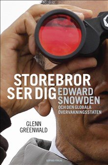 Storebror ser dig : Edward Snowden och den globala övervakningsstaten