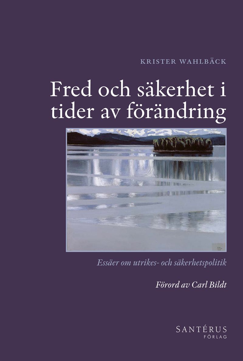 Fred och säkerhet i tider av förändring : essäer om utrikes- och säkerhetspolitik