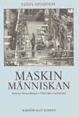 Maskinmänniskan : Arbetets förvandlingar i 1900-talets storindustri